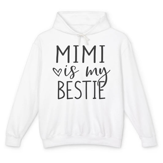 Mimi Is My Bestie Being A Grandma Make My Life Complete Nana Unisex Lightweight Hoodie