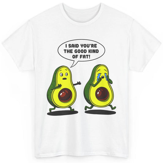 Funny Avocado Good Kind Fat Pun Healthy Eating Vegan Veggie Classic Unisex T-Shirt