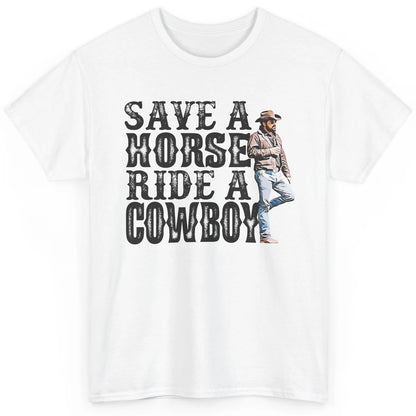 Retro Save A Horse Ride A Cowboy Western Country Cowboy Gift Classic Unisex T-Shirt