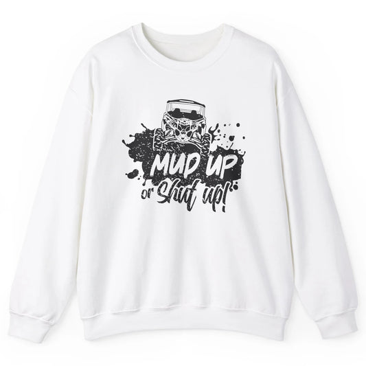 Retro UTV SXS Rider Mud Up Or Shut Up ATV Offroad Riding SXS Unisex Crewneck Sweatshirt