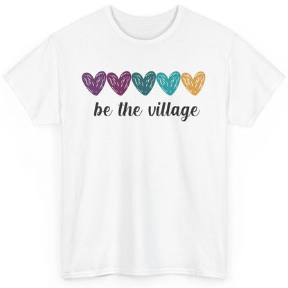 Foster Love Care Heart Be The Village Foster Parent Adoption Classic Unisex T-Shirt