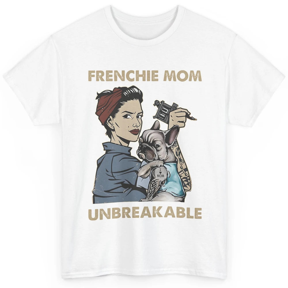 Frenchie Mom Unbreakable French Bulldog Mama Mother Day Gift Classic Unisex T-Shirt