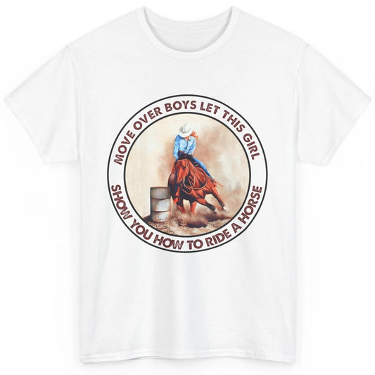 Cowgirl Move Over Boys Let This Girl Show Western Country Classic Unisex T-Shirt