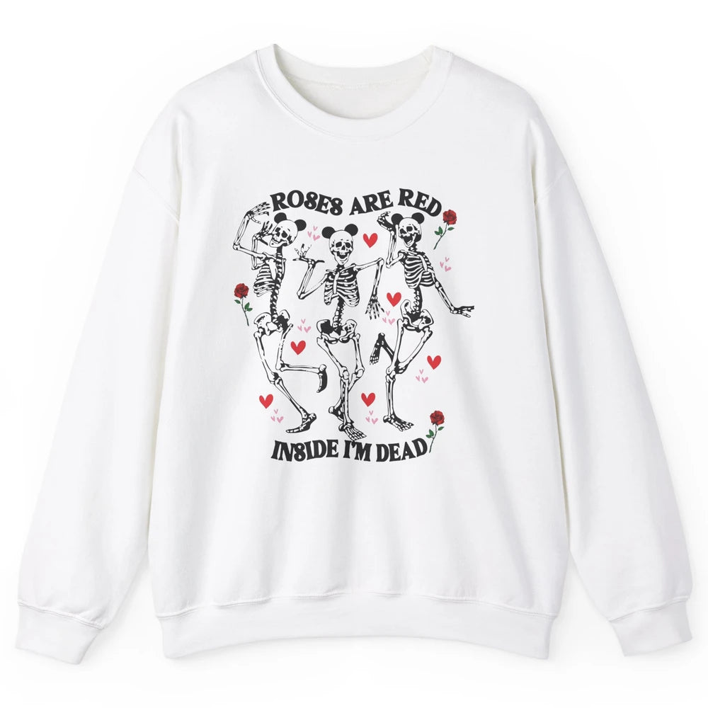 Skeleton Dancing Roses Are Red Inside I'm Dead Valentine Day Unisex Crewneck Sweatshirt