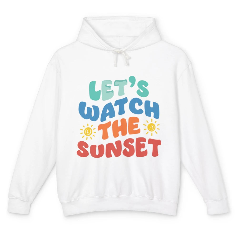 Groovy Lets Watch The Sunset Beach Summertime Break Sunshine Unisex Lightweight Hoodie