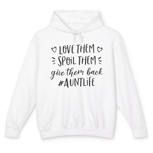 Funny Aunt Life Love Them Spoil Them Give Them Back Auntie Unisex Lightweight Hoodie