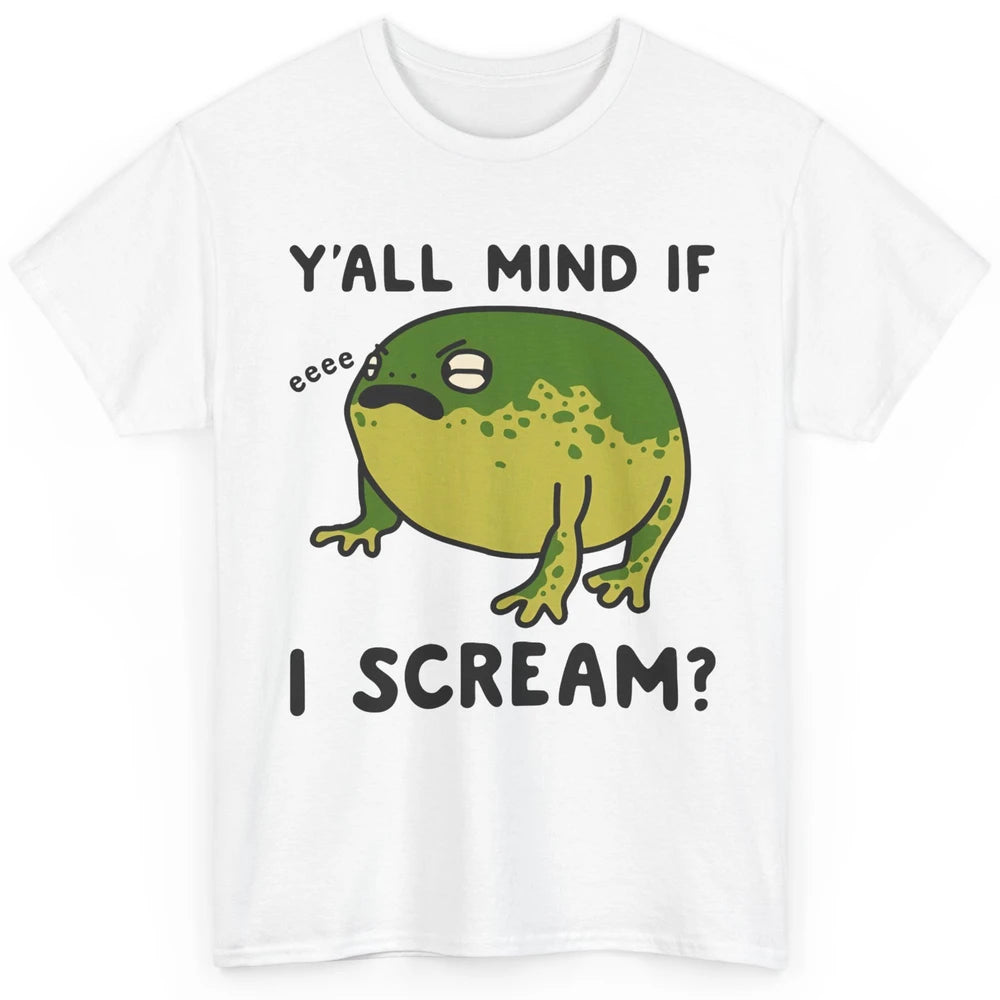 Y'all Mind If I Scream? Funny Frog Froggy Nature Frog Lovers Classic Unisex T-Shirt