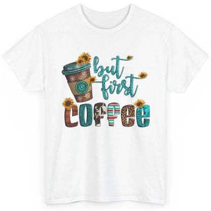 But First Coffee Leopard Coffee Sunflowers Cowhide Coffee Classic Unisex T-Shirt