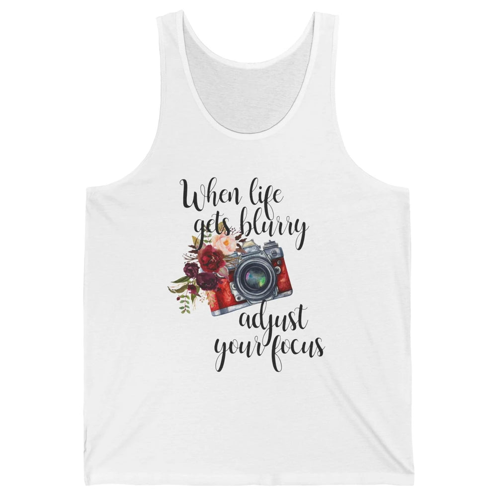 When Life Gets Blurry Adjust Your Focus Camera Photographer Unisex Jersey Tank