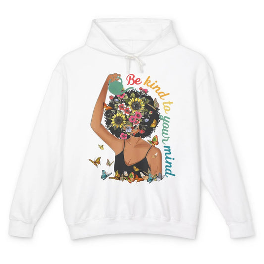 Be Kind To Mind Flower Afro Black Woman Mental Health Matter Unisex Lightweight Hoodie