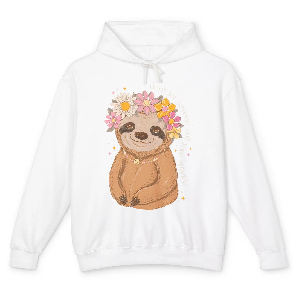 Cute Sloth Don't Let Anyone Dull Your Sparkle Flowers Sloth Unisex Lightweight Hoodie