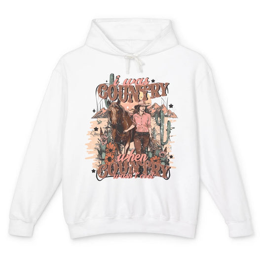 Desert Cowgirl I Was Country When It Wasn't Cool Western Unisex Lightweight Hoodie