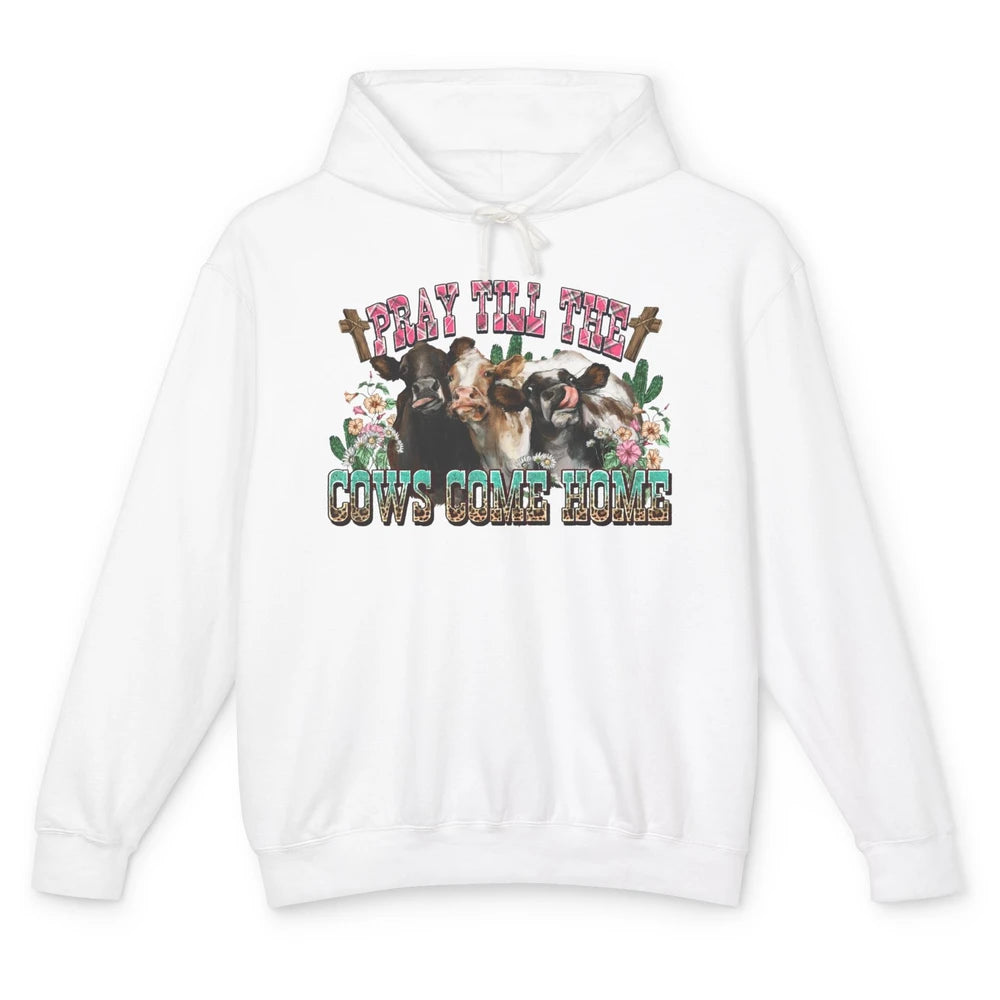 Retro Cow Herd Pray Till Cows Come Home Funny Western Cattle Unisex Lightweight Hoodie