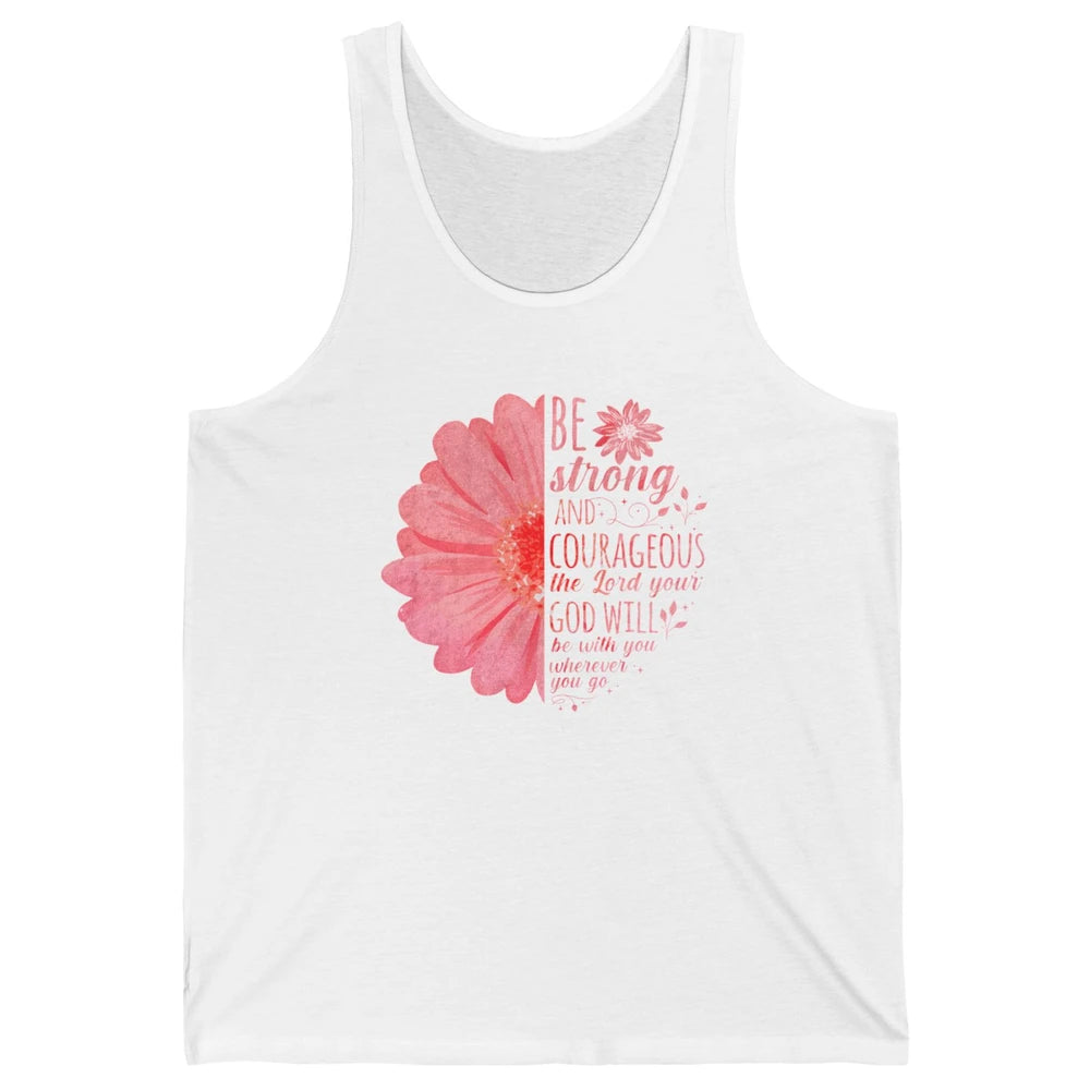 Be Strong And Courageous Jesus Christian Flower God Bible Unisex Jersey Tank