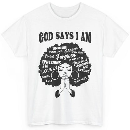 Afro Woman Praying God Says I Am Black Melanin Woman Gift Classic Unisex T-Shirt