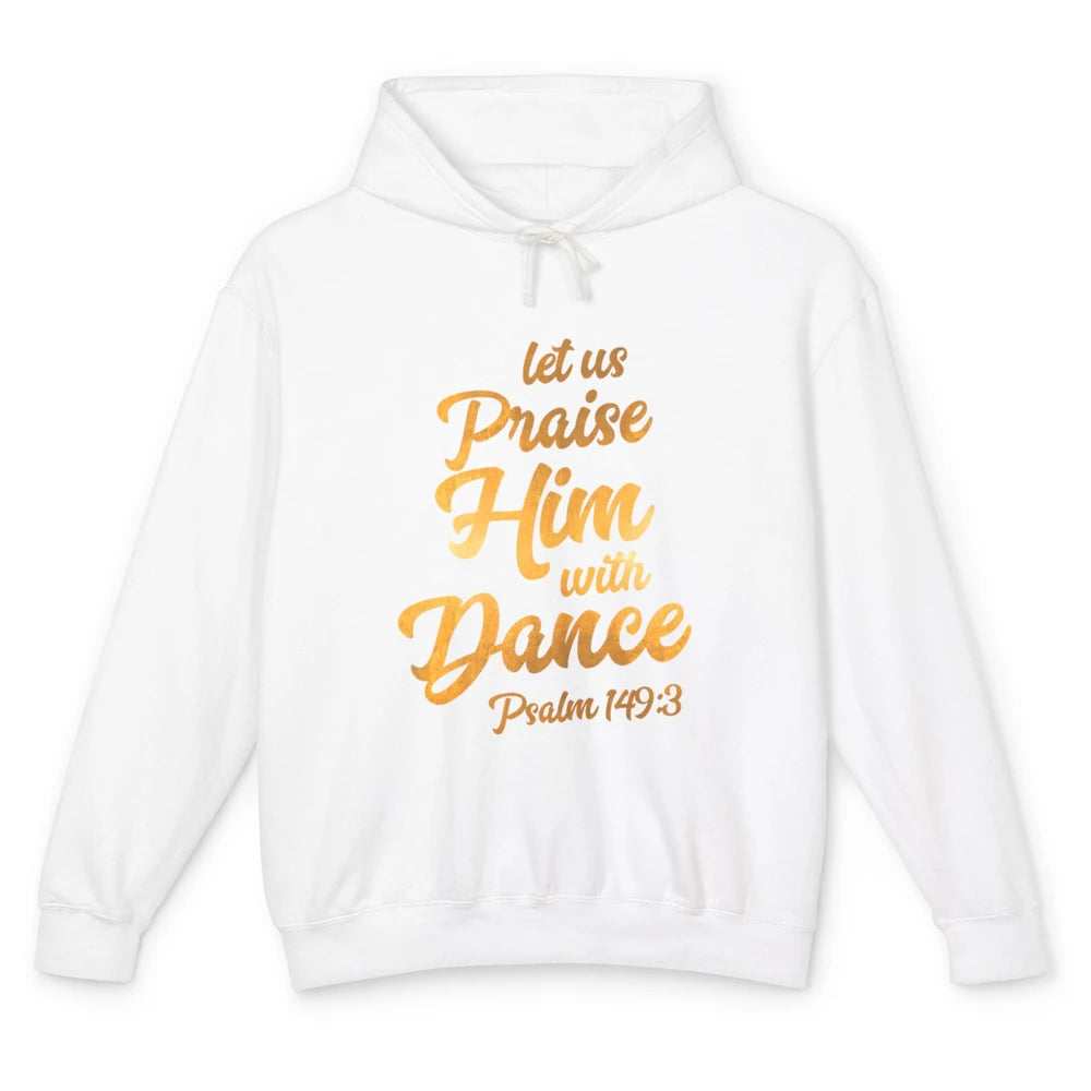 Let Praise Him With Dance Bible Verse Jesus Christian God Unisex Lightweight Hoodie