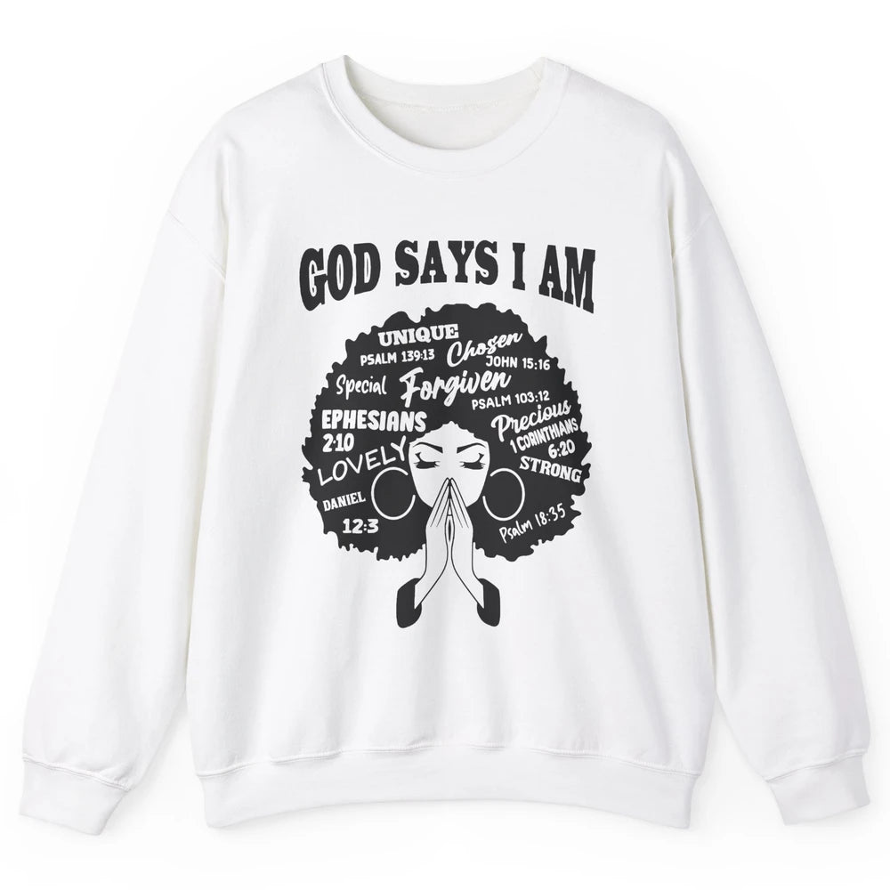 Afro Woman Praying God Says I Am Black Melanin Woman Gift Unisex Crewneck Sweatshirt