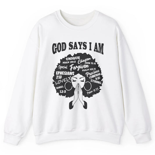 Afro Woman Praying God Says I Am Black Melanin Woman Gift Unisex Crewneck Sweatshirt