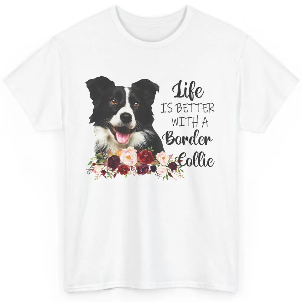 Floral Life Is Better With Border Collie Dog Mom Mothers Day Classic Unisex T-Shirt