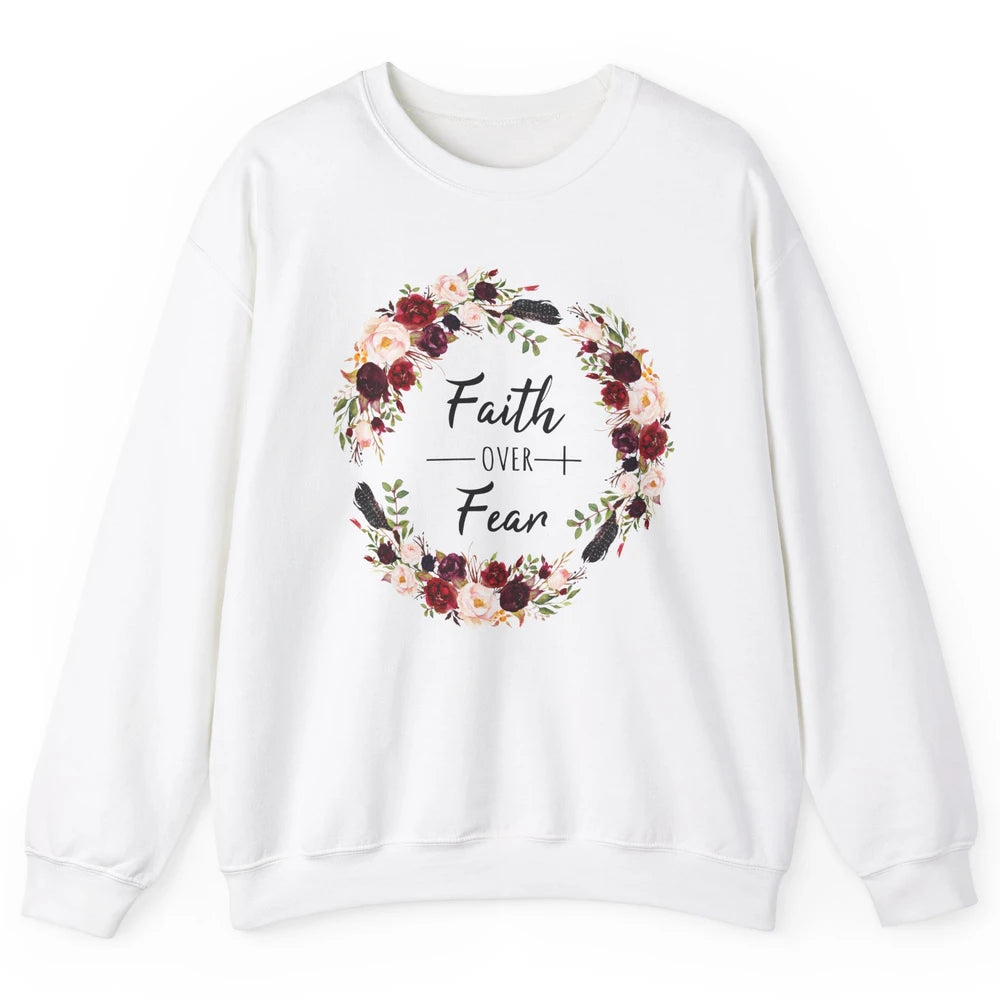 Wreath Faith Over Fear Bible Jesus God Christian Belief Gift Unisex Crewneck Sweatshirt