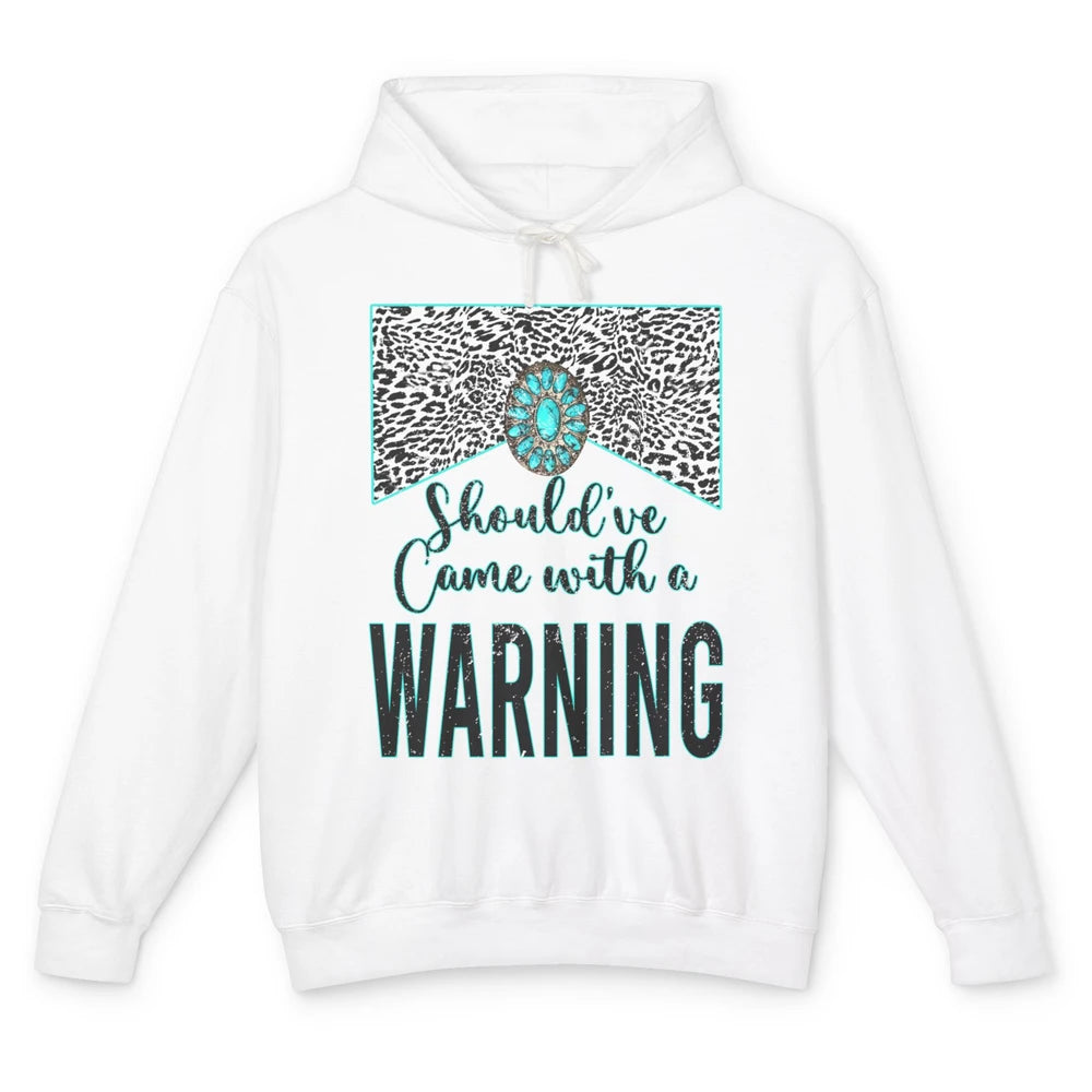 Leopard Turquoise Should Have Come With A Warning Western Unisex Lightweight Hoodie