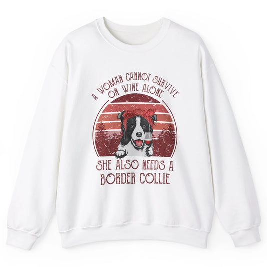 Vintage Border Collie Mom Woman Can't Survive On Wine Alone Unisex Crewneck Sweatshirt