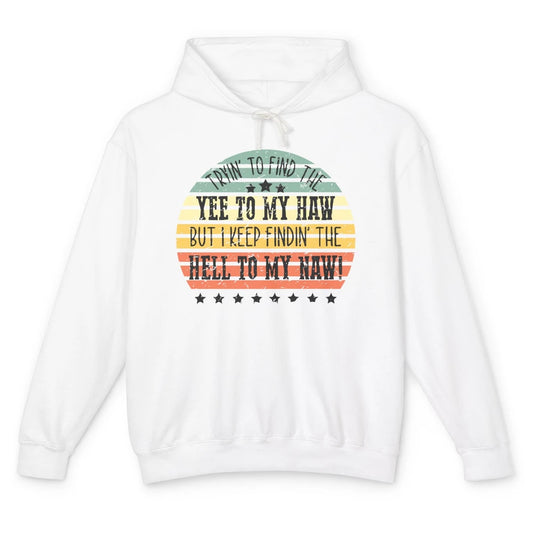 Vintage Cowboy Find The Yee To My Haw Western Country Unisex Lightweight Hoodie