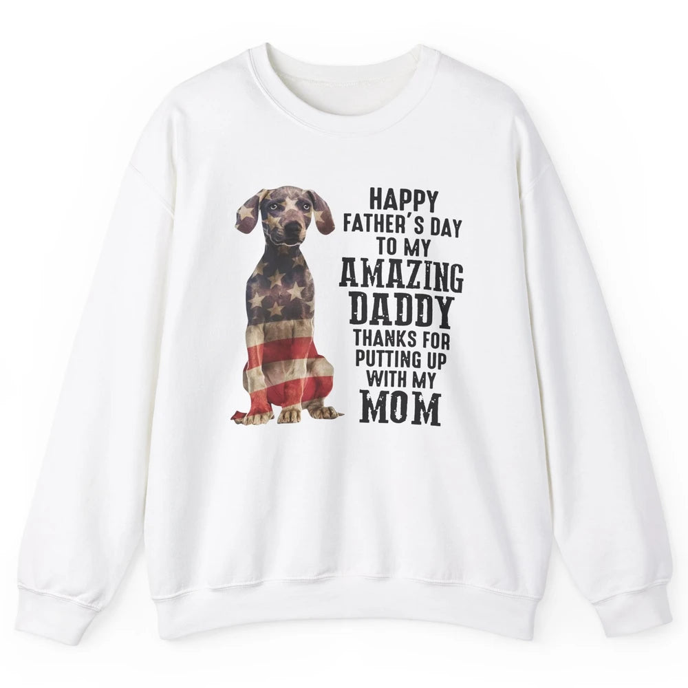 US Flag Weimaraner Dad Happy Fathers Day To My Amazing Daddy Unisex Crewneck Sweatshirt