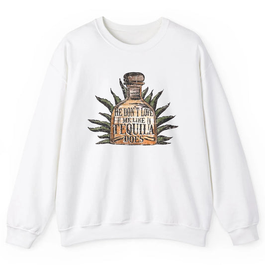 Vintage He Don't Love Me Like Tequila Does Western Country Unisex Crewneck Sweatshirt