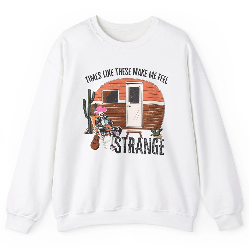 Times Like These Make Me Feel Strange Retro Country Camping Unisex Crewneck Sweatshirt