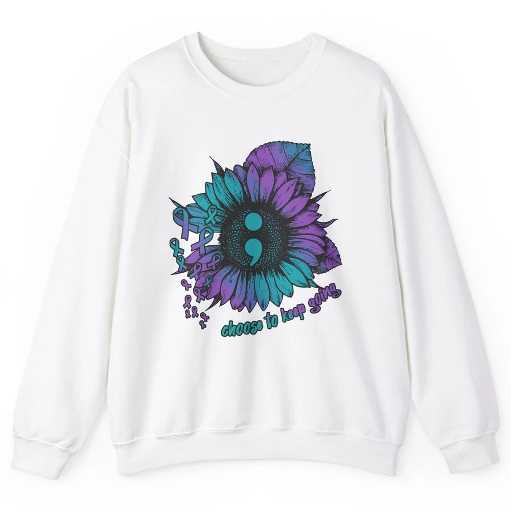 Sunflower Choose To Keep Going Suicide Prevention Awareness Unisex Crewneck Sweatshirt