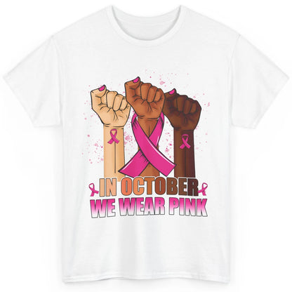 Fight Breast Cancer In October We Wear Pink Ribbon Warrior Classic Unisex T-Shirt