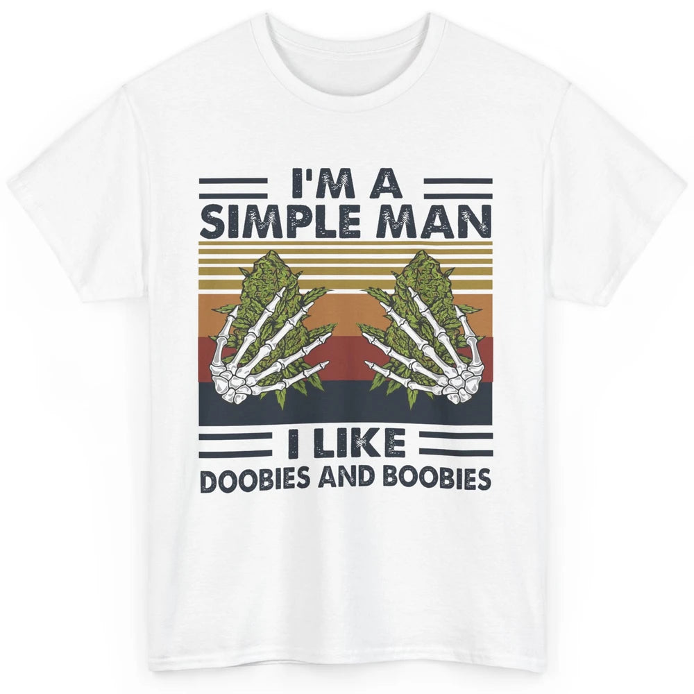 Vintage Weed I Am A Simple Man Like Doobies and Boobies Classic Unisex T-Shirt