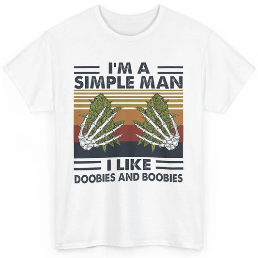 Vintage Weed I Am A Simple Man Like Doobies and Boobies Classic Unisex T-Shirt