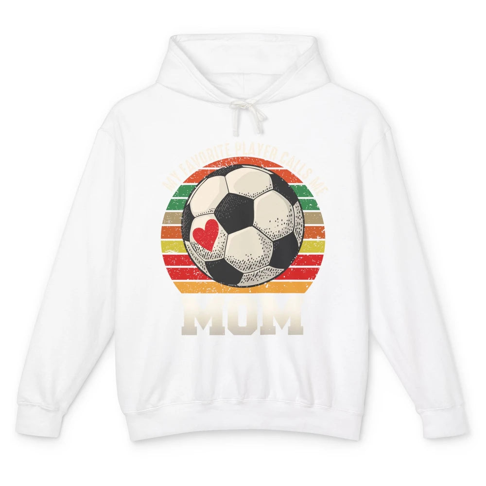 Vintage Soccer Mom My Favorite Player Calls Me Mom Soccer Unisex Lightweight Hoodie