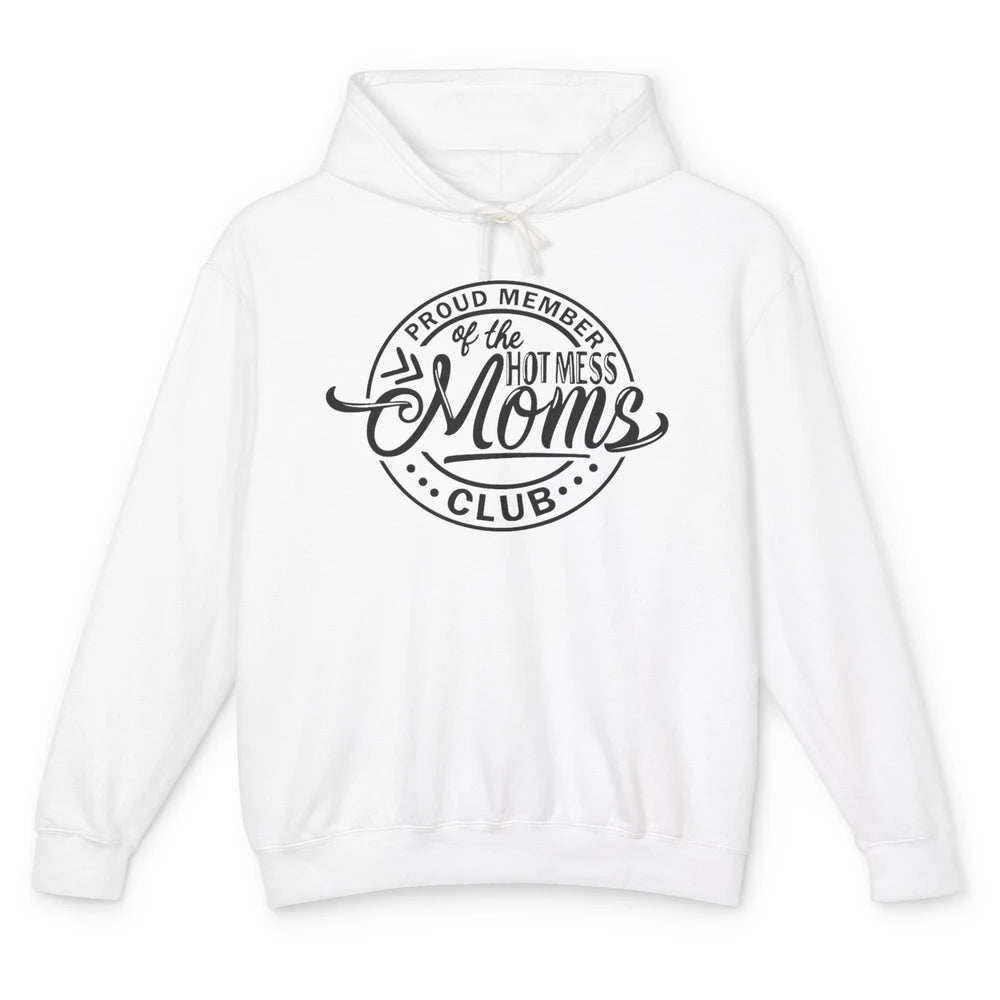 Funny Proud Member Of The Hot Mess Moms Club Bad Moms Club Unisex Lightweight Hoodie