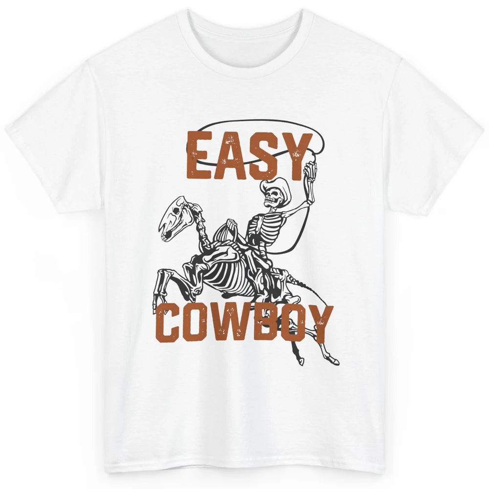 Easy Cowboy Skeleton Retro Boho Western Country Cowgirl Gift Classic Unisex T-Shirt