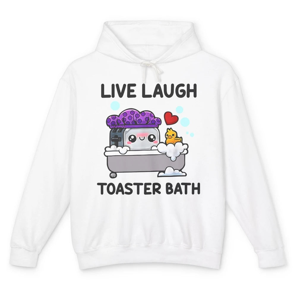 Funny My Kind Of Bath Bomb Live Laugh Toaster Bath Self Love Unisex Lightweight Hoodie