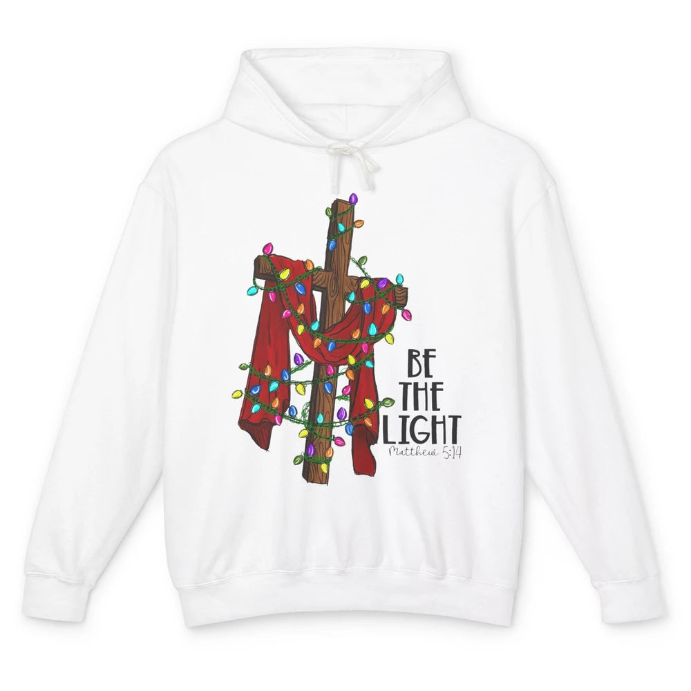 Be The Light Cross Christmas Lights Faith In Jesus Christian Unisex Lightweight Hoodie