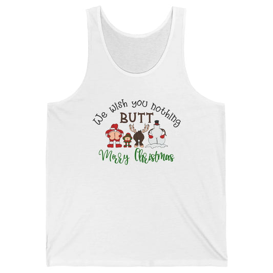 Funny We Wish You Nothing Butt Merry Christmas Santa Deer Unisex Jersey Tank