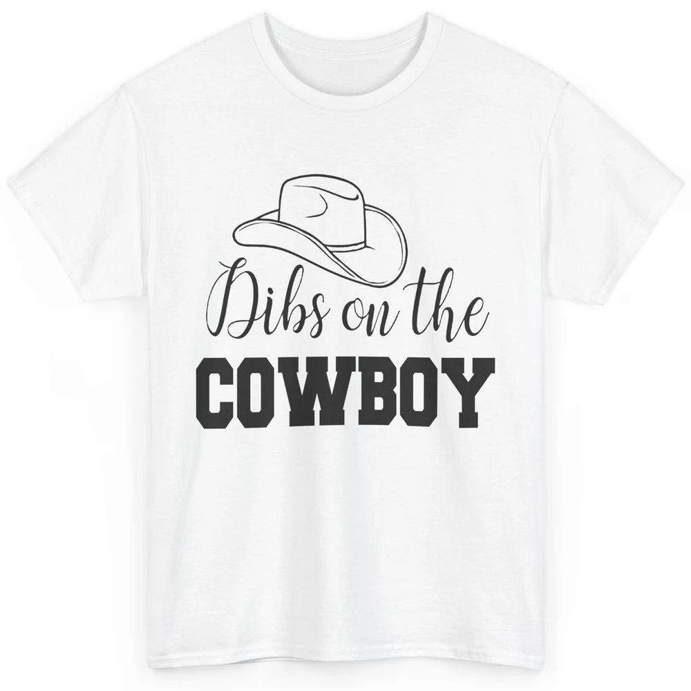 Cowboy Hat Dibs On The Cowboy Western Country Rodeo Dad Gift Classic Unisex T-Shirt