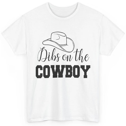 Cowboy Hat Dibs On The Cowboy Western Country Rodeo Dad Gift Classic Unisex T-Shirt