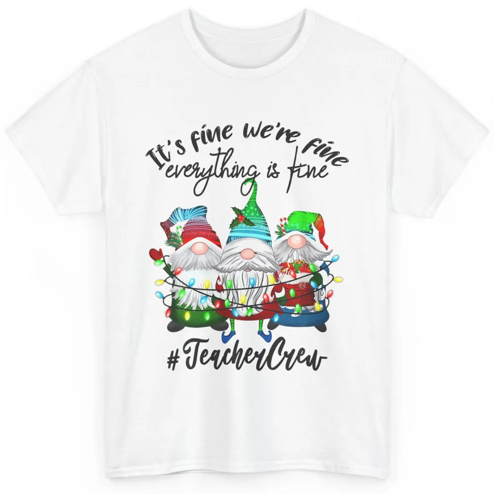 Funny Gnomes Christmas Everything Is Fine Sarcastic Teacher Crew Xmas Classic Unisex T-Shirt