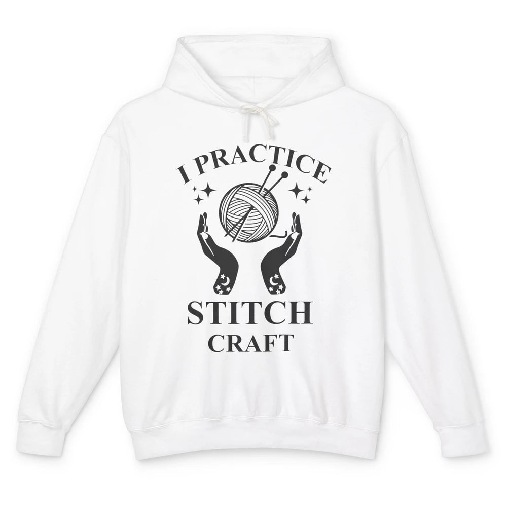 Funny Knitting Stitching Yarn I Practice Stitch Craft Yarner Unisex Lightweight Hoodie