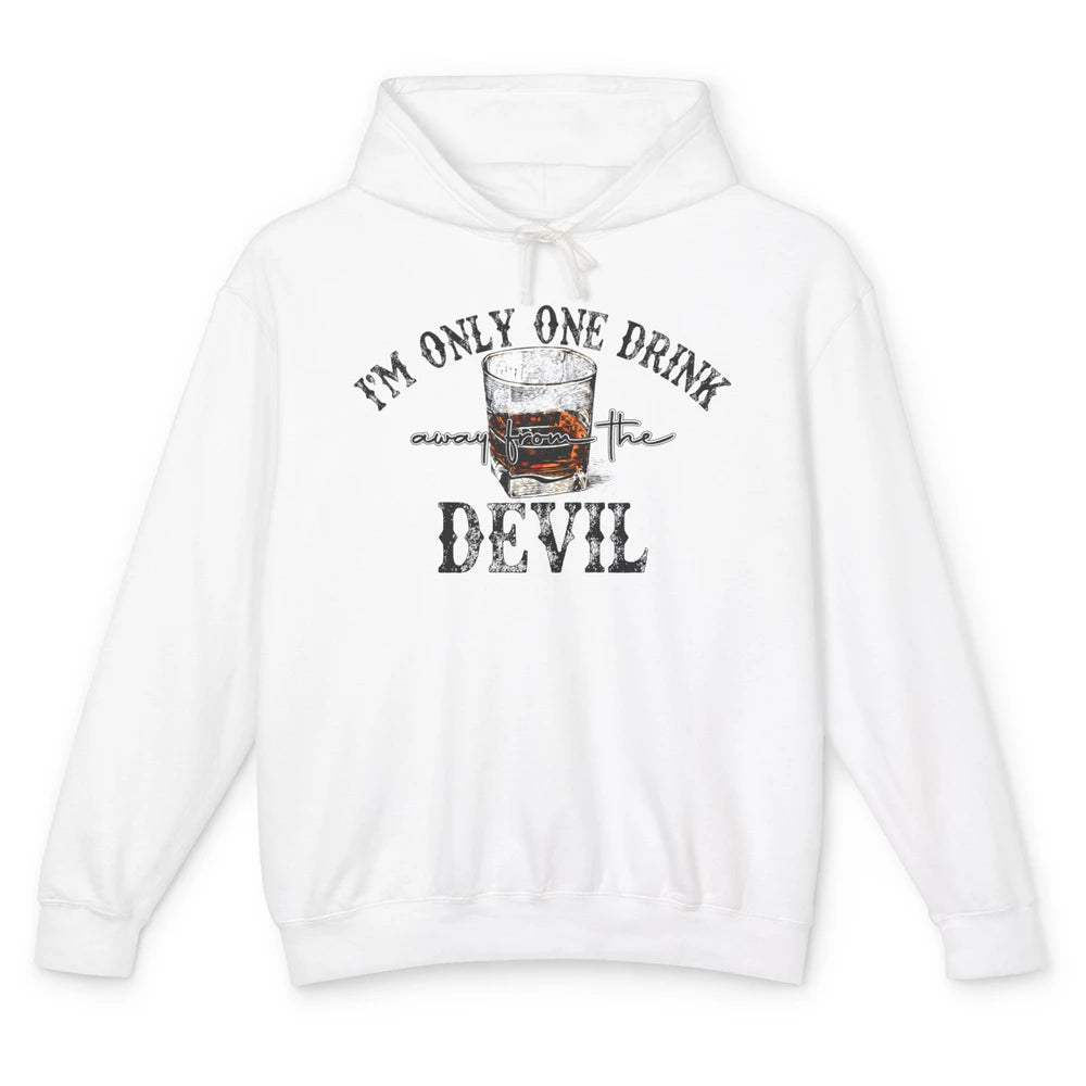 I'm Only One Drink Away From The Devil Western Drink Whiskey Unisex Lightweight Hoodie