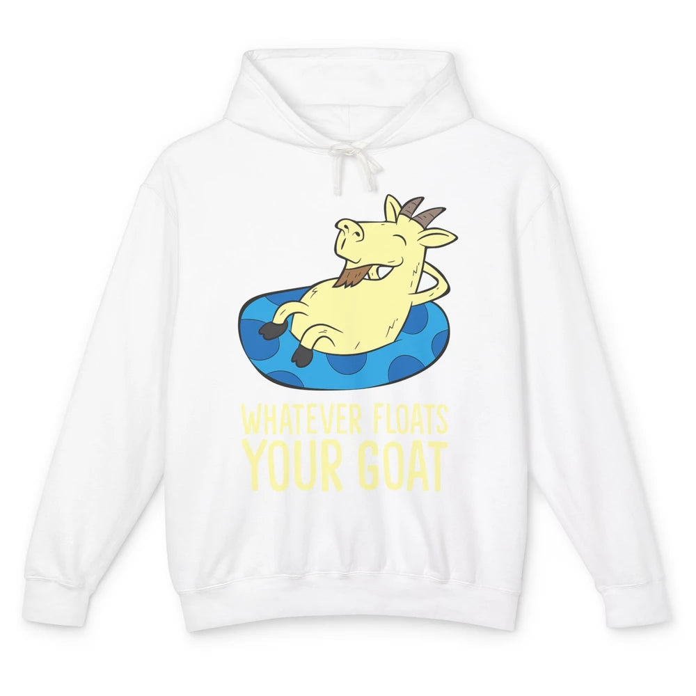 Funny Summer Goat Whatever Floats Your Goat Farming Mom Gift Unisex Lightweight Hoodie