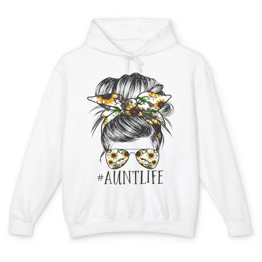 Aunt Life Messy Bun Hair Sunflower Sunglasses Bandana Auntie Unisex Lightweight Hoodie