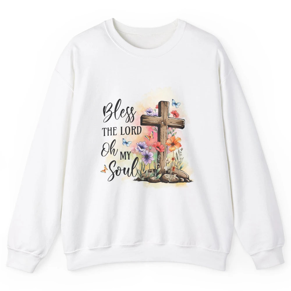 Bless The Lord Oh My Soul Christian Cross Floral Butterfly Jesus Christ Bible Verse Unisex Crewneck Sweatshirt