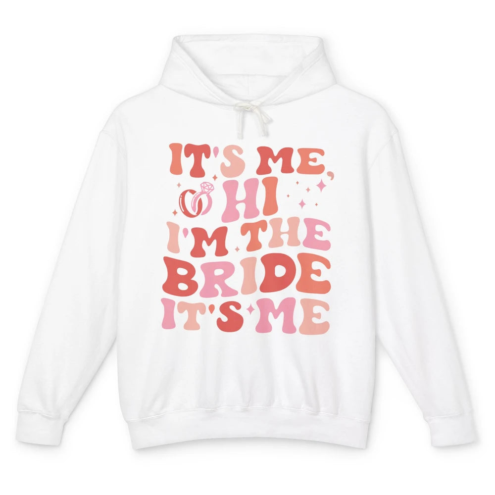 It's Me Hi I'm The Bride Engagement Gift Bachelorette Party Unisex Lightweight Hoodie