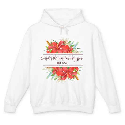 Floral Consider The Lilies Christian Jesus God Bible Verse Unisex Lightweight Hoodie